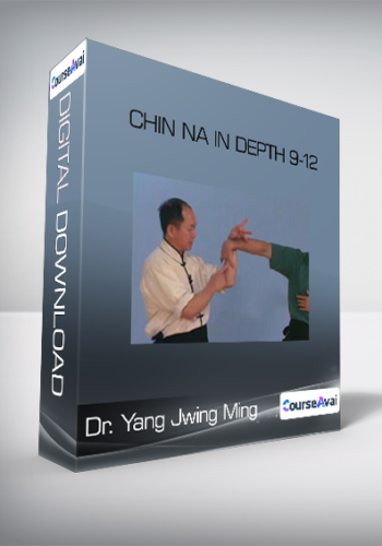 Chin Na In Depth 9-12-Dr. Yang Jwing Ming