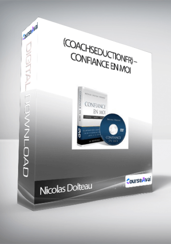 Nicolas Dolteau – (coachseductionfr) – Confiance En Moi