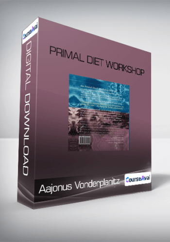 Primal Diet Workshop-Aajonus Vonderplanitz