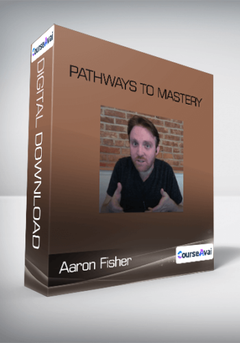 Aaron Fisher – Pathways To Mastery