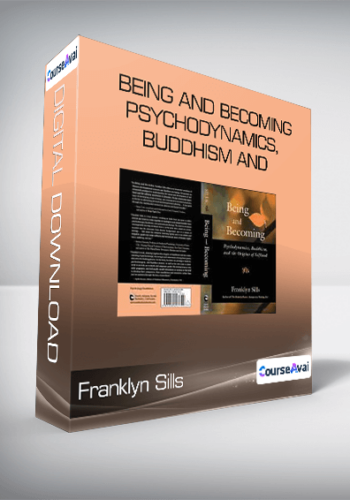 Franklyn Sills - Being and Becoming - Psychodynamics, Buddhism and Mindfulness Pract
