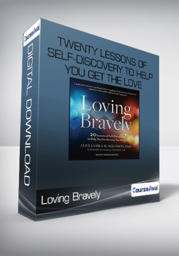 Loving Bravely – Twenty Lessons Of Self-Discovery To Help You Get The Love You Want
