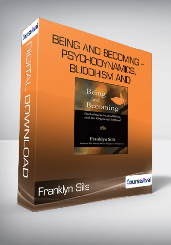 Franklyn Sills – Being And Becoming – Psychodynamics, Buddhism And Mindfulness Practice