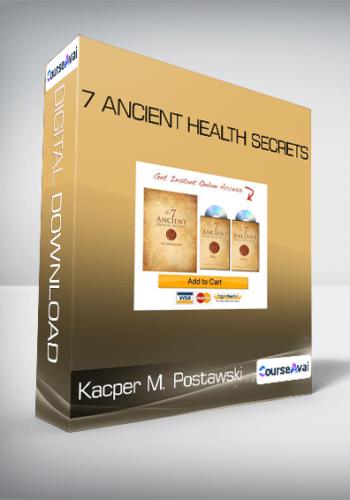 Kacper M. Postawski - 7 Ancient Health Secrets