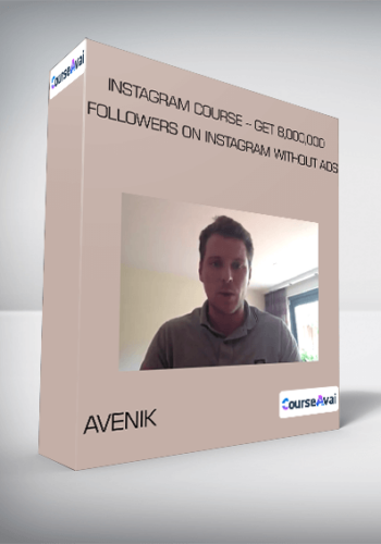 Avenik – Instagram Course – Get 8,000,000 Followers On Instagram Without Ads