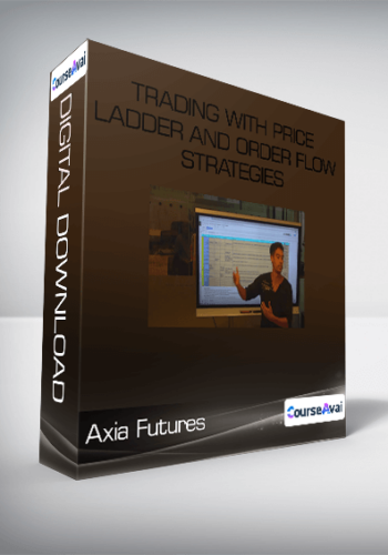 Axia Futures – Trading With Price Ladder And Order Flow Strategies