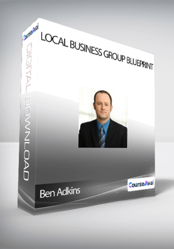 Ben Adkins – Local Business Group Blueprint
