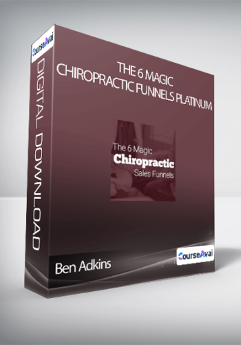 Ben Adkins – The 6 Magic Chiropractic Funnels Platinum