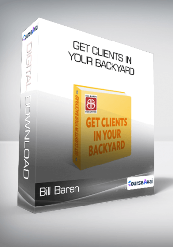 Bill Baren – Get Clients In Your Backyard