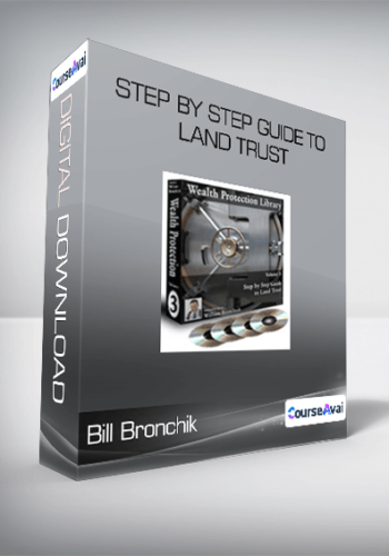 Bill Bronchik – Step By Step Guide To Land Trust