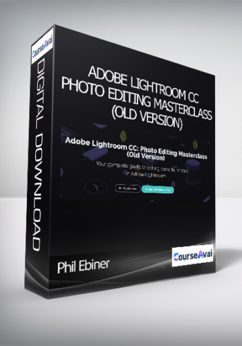 Phil Ebiner - Adobe Lightroom CC: Photo Editing Masterclass (Old Version)