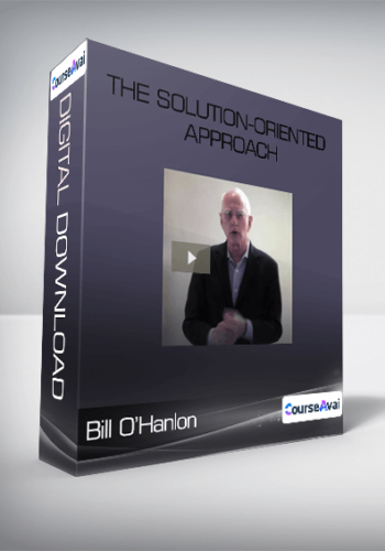 Bill O’Hanlon – The Solution-Oriented Approach