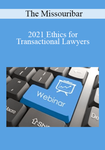 The Missouribar – 2021 Ethics For Transactional Lawyers