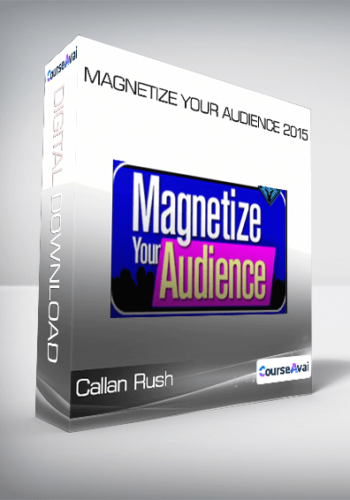 Callan Rush - Magnetize Your Audience 2015