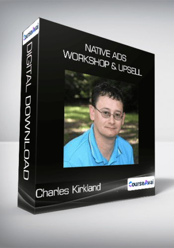 Charles Kirkland – Native Ads Workshop & Upsell
