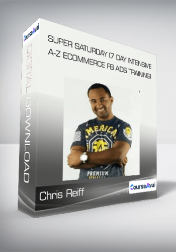 Chris Reiff – Super Saturday (7 Day Intensive A-Z Ecommerce Fb Ads Training)