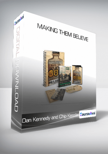 Dan Kennedy And Chip Kessler – Making Them Believe