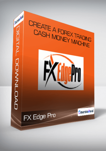 FX Edge Pro – Create A Forex Trading Cash Money Machine