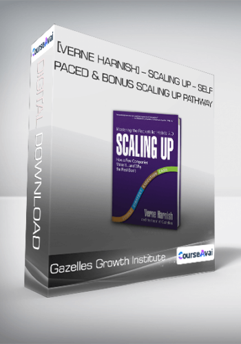 Gazelles Growth Institute [Verne Harnish] – Scaling Up – Self-Paced & Bonus Scaling Up Pathway