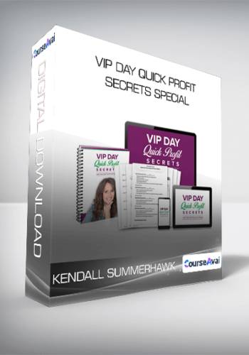 Kendall SummerHawk – VIP Day Quick Profit Secrets Special