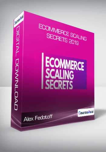 Alex Fedotoff - Ecommerce Scaling Secrets 2019