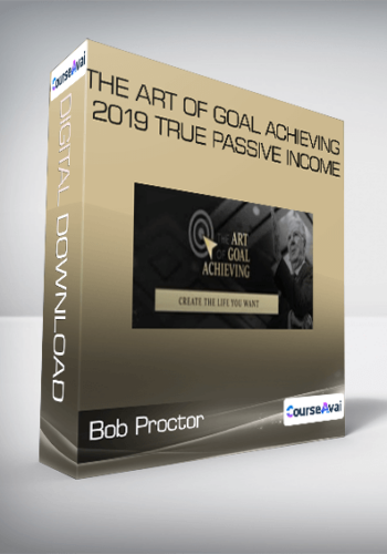 Bob Proctor - The Art of Goal Achieving 2019 True Passive Income