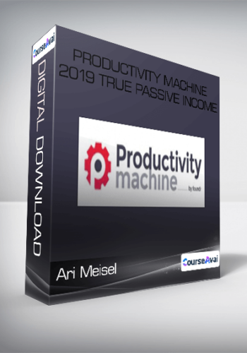 Ari Meisel – Productivity Machine 2019 True Passive Income