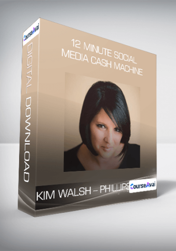 Kim Walsh – Phillips – 12 Minute Social Media Cash Machine