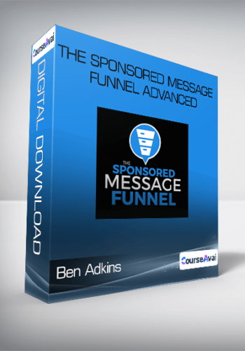 The Sponsored Message Funnel Advanced by Ben Adkins
