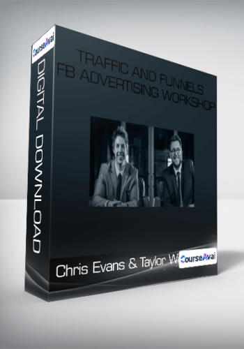 Chris Evans & Taylor Welch - Traffic and Funnels - FB Advertising Workshop