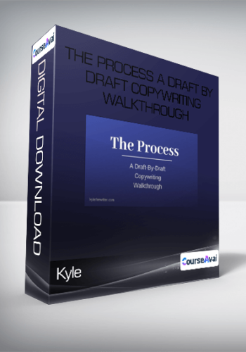 Kyle – The Process A Draft By Draft Copywriting Walkthrough