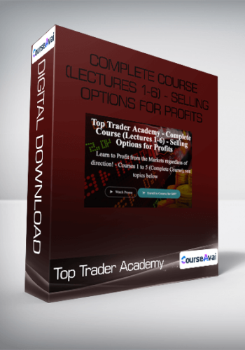 Top Trader Academy - Complete Course (Lectures 1-6) - Selling Options for Profits