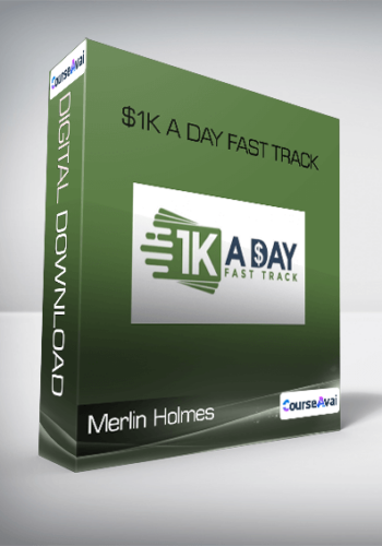 Merlin Holmes – $1K A Day Fast Track