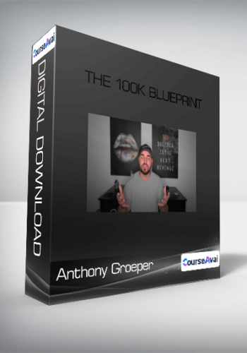Anthony Groeper - The 100k Blueprint
