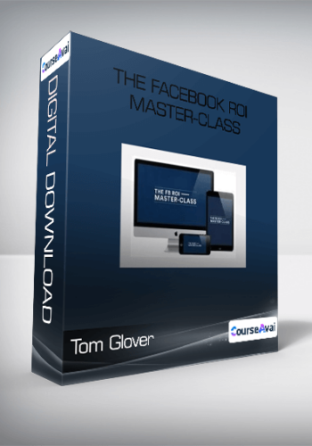 Tom Glover – The Facebook ROI Master-Class