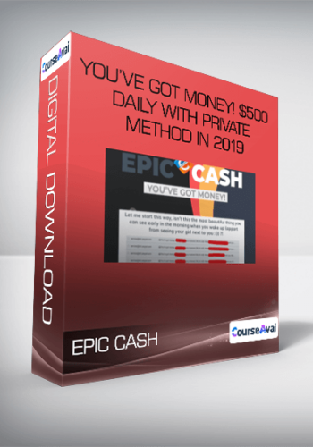 EPIC CASH - You’ve Got Money! $500 Daily With Private Method in 2019