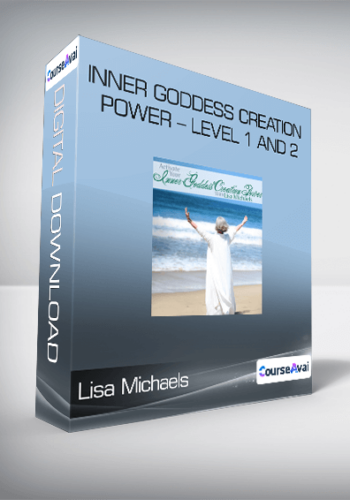 Lisa Michaels – Inner Goddess Creation Power – LEVEL 1 And 2