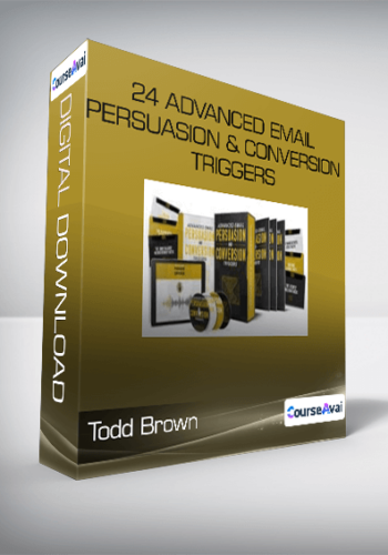 Todd Brown - 24 ADVANCED Email Persuasion & Conversion Triggers