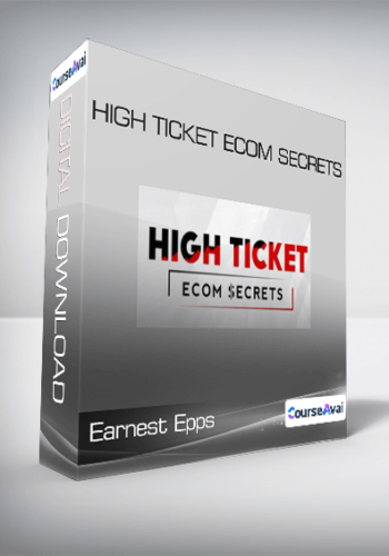 Earnest Epps – High Ticket ECom Secrets