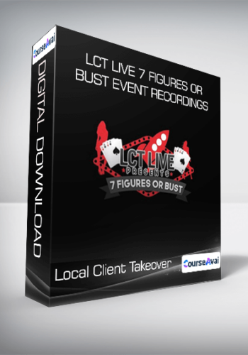 Local Client Takeover - LCT Live 7 Figures Or Bust Event Recordings