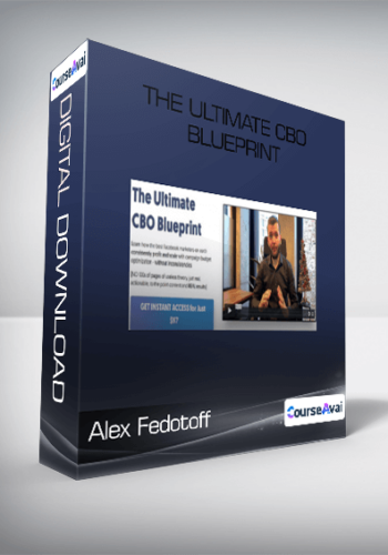 Alex Fedotoff – The Ultimate CBO Blueprint