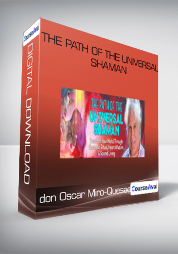 Don Oscar Miro-Quesada – The Path Of The Universal Shaman