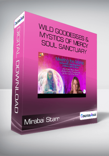 Mirabai Starr - Wild Goddesses & Mystics of Mercy Soul Sanctuary