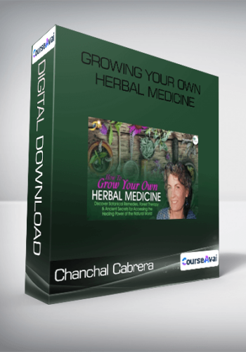 Chanchal Cabrera - Growing Your Own Herbal Medicine