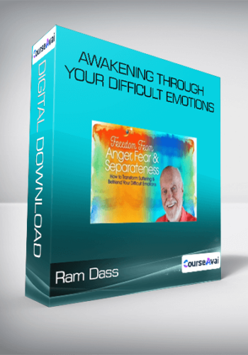 Ram Dass - Awakening Through Your Difficult Emotions