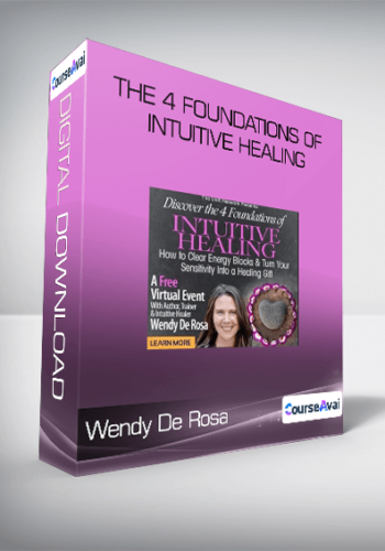 Wendy De Rosa - The 4 Foundations of Intuitive Healing