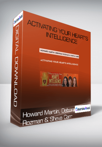 Howard Martin, Deborah Rozman & Sheva Carr - Activating Your Heart's Intelligence