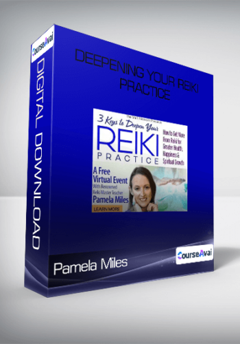 Pamela Miles – Deepening Your Reiki Practice