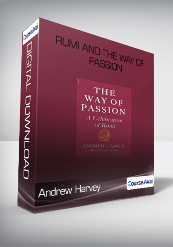 Andrew Harvey - Rumi and the Way of Passion