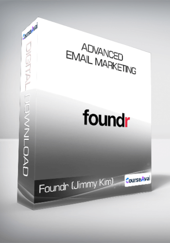 Foundr (Jimmy Kim) - Advanced Email Marketing